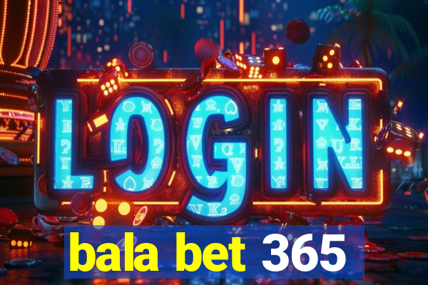 bala bet 365